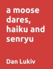 Image for A moose dares, haiku and senryu