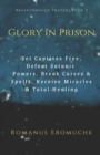 Image for Glory In Prison : Set Captives Free, Defeat Satanic Powers, Break Curses &amp; Spells, Receive Miracles &amp; Total Healing