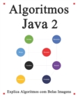 Image for Algoritmos Java 2 : Explica algoritmos com belas imagens Aprenda mais facil e melhor