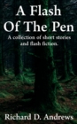 Image for A flash of the pen : A collection of short stories and flash fiction.
