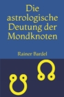 Image for Die astrologische Deutung der Mondknoten