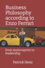 Image for Business Philosophy according to Enzo Ferrari : from motorsports to leadership
