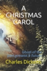 Image for A CHRISTMAS CAROL : In A Christmas Carol Dickens rekindles the spirit of childhood innocence and joy which jaded older people, exhausted by the trials of life, have lost.