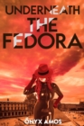 Image for Underneath the Fedora