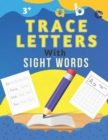 Image for Trace Letters with Sight Words : Preschool Writing Workbook with 120 Sight Words, ABC Print Handwriting Book, ABC writing practice books, Letters Tracing for Pre K, Kindergarten and Kids Ages 3-5, Alp