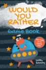 Image for Would You Rather Game Book For Kids 6-12 Years Old : Crazy Jokes and Creative Scenarios for Space Fans