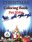 Image for Christmas Coloring Book For Kids : 50 Pages Christmas Coloring Book with Christmas Trees, Santa Claus, Reindeer, Snowman, and More!