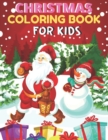 Image for Christmas Coloring Book For Kids : A Cute Coloring Book with Fun, Easy, and Relaxing Designs 50 Christmas Pages to Color Including Santa, Christmas Trees, Reindeer, Snowman
