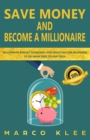 Image for Save money and become a millionaire : Millionaire budget guidelines and investing for beginners to go from debt to very rich.