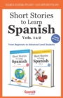 Image for Short Stories to Learn Spanish : Vols. 1 &amp; 2: From Beginners to Advanced Level Students
