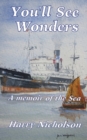 Image for You&#39;ll See Wonders : A memoir of the sea