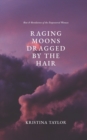 Image for Raging Moons Dragged by the Hair