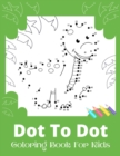 Image for Dot To Dot Coloring Book For Kids : An Easy Animals Dot to Dot Coloring Activity Book for Boys &amp; Girls - Easy Animals Kids Dot To Dot Books Ages 4-6 3-8 3-5 6-8.