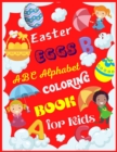 Image for Easter EGGS ABC Alphabet COLORING BOOK for Kids : A Cute ABC Letters Coloring Book to Create A to Z Color And Learn for Toddlers and Preschooler Kids!
