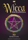 Image for Wicca Encyclopedia : Candle, Herbal, Crystals&#39; Magic, Advanced Books of Shadows &amp; Spells, Medieval Moon Magic Rituals, Tarot Secrets, Wiccan Paganism and the Hidden Starter Kit of Esoteric Voodoo