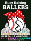 Image for Busy Raising Ballers Baseball And Volleyball Mandala Coloring Book : Funny Baseball Mom And Volleyball Mom Ball with Headband Mandala Coloring Book