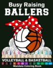 Image for Busy Raising Ballers Volleyball And Basketball Mandala Coloring Book : Funny Volleyball Mom And Basketball Mom Ball with Headband Mandala Coloring Book