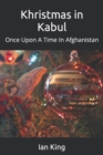 Image for Khristmas in Kabul : Once Upon A Time In Afghanistan