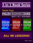 Image for 3-in-1 Book Series : Teacher King&#39;s English Beginner Course Book 1, 2 &amp; 3 - Greek Edition