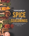 Image for Your Guide to Spice and Seasonings