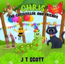 Image for Chris the Caterpillar and Friends