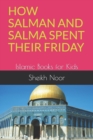 Image for How Salman and Salma Spent Their Friday : Islamic Books for Kids