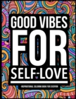 Image for Good Vibes for Self-Love : Inspirational Coloring Book For Everyon