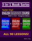 Image for 3-in-1 Book Series : Teacher King&#39;s English Beginner Course Book 1, 2 &amp; 3 - Hungarian Edition