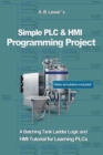Image for Simple PLC &amp; HMI Programming Project : A Batching Tank Ladder Logic and HMI Tutorial for Learning PLCs