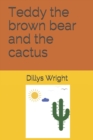 Image for Teddy the brown bear and the cactus