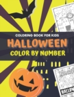 Image for Halloween Color By Number For Kids : Halloween Coloring Book For Kids Ages 4-8, Color By Numbers For Toddlers, Pumpkin, Witch, Ghost, Monster, Bat And More