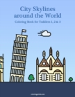 Image for City Skylines around the World Coloring Book for Toddlers 1, 2 &amp; 3