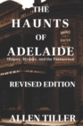 Image for The Haunts of Adelaide : History, Mystery and the Paranormal: REVISED EDITION