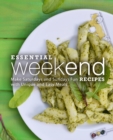 Image for Essential Weekend Recipes : Make Saturdays and Sundays Fun with Unique and Easy Meals