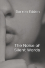 Image for The Noise of Silent Words