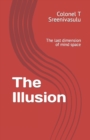 Image for The Illusion : The last dimension of mind space