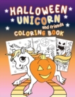 Image for Halloween Unicorn and friends Coloring Book : Beautifuly illistrated Halloween unicorn coloring pages with a mix of cute and spooky pages. Coloring for kids.