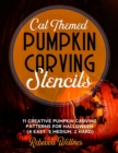 Image for Cat Themed Pumpkin Carving Stencils : 11 Cat Inspired Pumpkin Carving Patterns for Halloween (4 Easy, 5 Medium, 2 Hard)