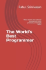 Image for The World&#39;s Best Programmer : Which are the best software development tools, processes, and people skills?