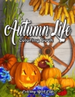 Image for Autumn Life Coloring Book : An Adult Coloring Book Featuring Beautiful Autumn Scenes, Charming Animals and Relaxing Fall Inspired Landscapes