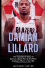 Image for Damian Lillard : The Inspirational Story of Damian Lillard&#39;s Rise to the Most Explosive Player in the NBA
