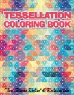 Image for TESSELLATION COLORING BOOK For Stress Relief &amp; Relaxation : Geometric Patterns Colouring Book For Adults 8,5x11 One Side Coloring Pages For Stress Relief &amp; Relaxation New Release 2020