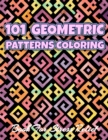Image for 101 GEOMETRIC PATTERNS Coloring Book For Stress Relief : Geometric Patterns Colouring Book For Adults 8,5x11 One Side Coloring Pages For Stress Relief &amp; Relaxation New Release 2020