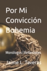 Image for Por Mi Conviccion Bohemia : Monologos Reflexiones