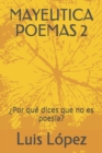 Image for Mayeutica Poemas 2 : ?Por que dices que no es poesia?