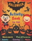 Image for Halloween Activity Book Coloring Mazes Sudoku Word search Find differences for Kids : with Solutions Fun Workbook Spooky Scary Things, Games For Little Kids, Toddler, childrens, teens boys girls ages 