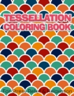 Image for TESSELLATION COLORING BOOK For Stress Relief &amp; Relaxation : Geometric Patterns Colouring Book For Adults 8,5x11 One Side Coloring Pages For Stress Relief &amp; Relaxation New Release 2020