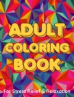 Image for ADULT COLORING BOOK For Stress Relief &amp; Relaxation