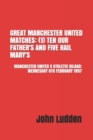 Image for Great Manchester United Matches : (1) Ten Our Father&#39;s and Five Hail Mary&#39;s: Manchester United V Athletic Bilbao: Wednesday 6th February 1957