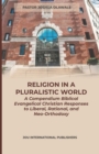 Image for Religion in a Pluralistic World : A Biblical Evangelical Christian Responses to Liberal, Rational, and Neo-Orthodoxy